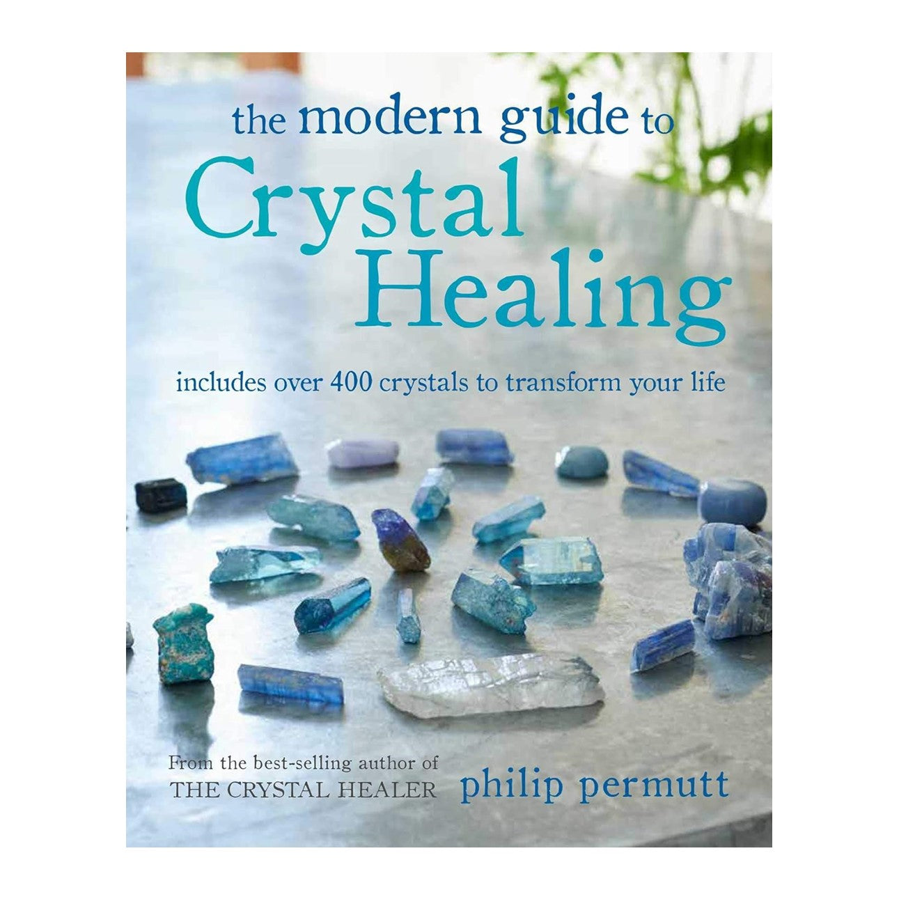 The Modern Guide to Crystal Healing