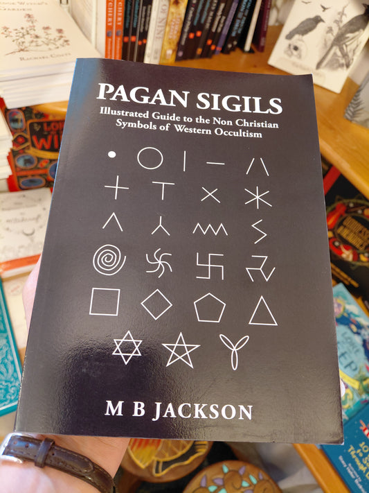 Pagan Sigils - Illustrated Guide to the Non-Christian Symbols of Western Occultism