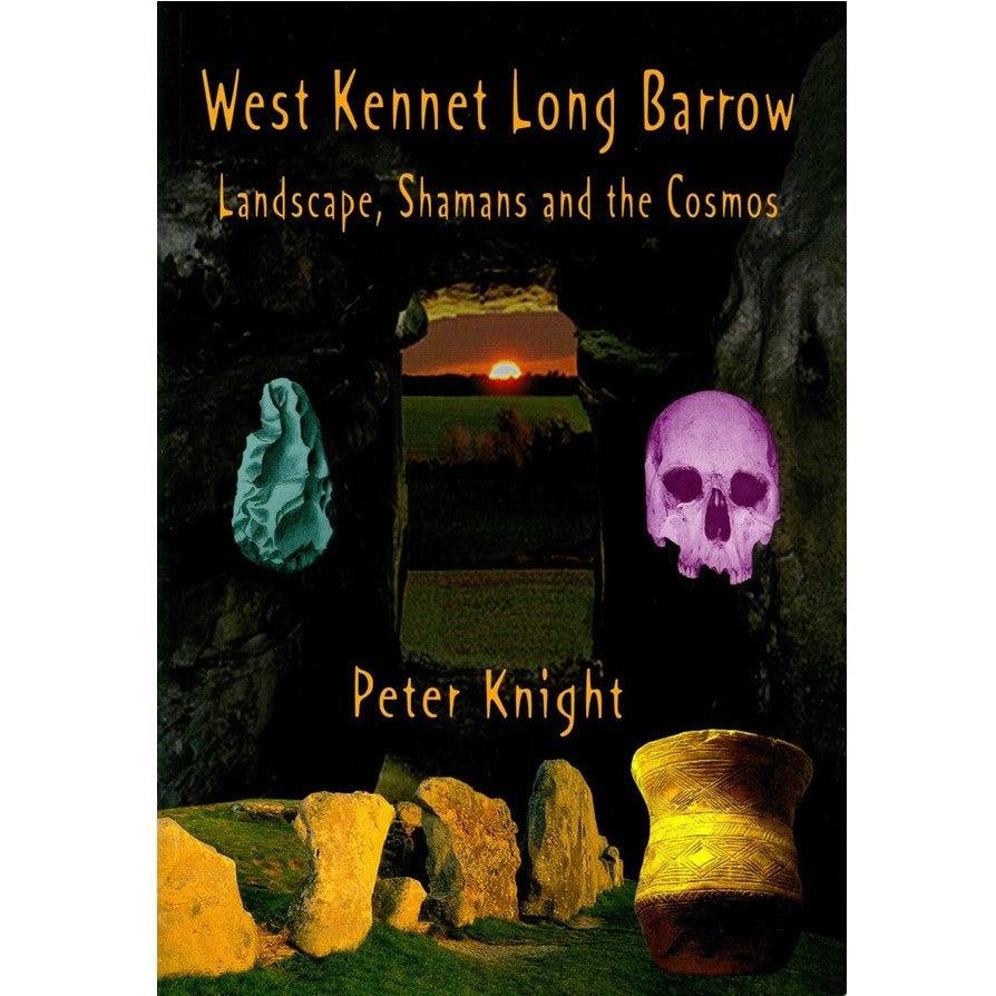 West Kennet Long Barrow - Landscape, Shamans & the Cosmos